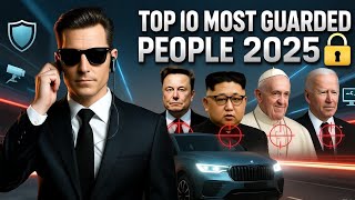 Top 10 Most Secure People in the World 2025 | Protected by AI \& Technology