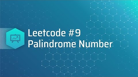 How to Solve Leetcode #9 - Palindrome Number in Python