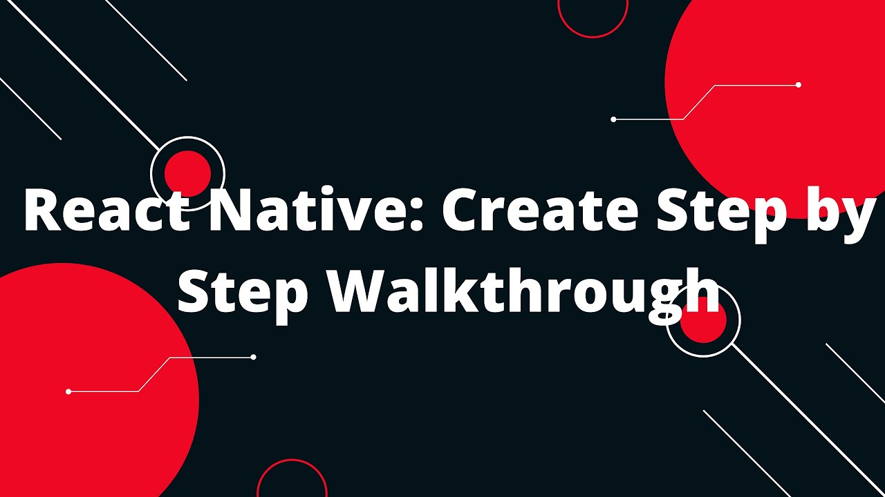 React Native: Creating a Step by Step Walkthrough - YouTube