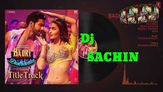 Badri Ki Dulhania Dj SACHIN Jagdishpur