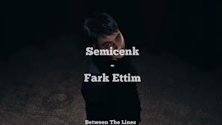 Semicenk - Fark Ettim (Lyrics)