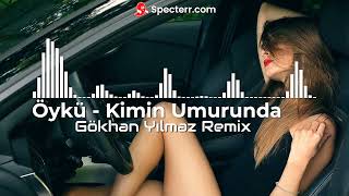 Öykü - Kimin Umurunda (Gökhan Yılmaz Remix) Resimi