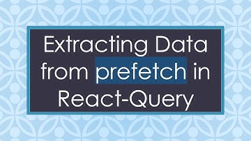 Extracting Data from prefetch in React-Query