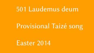 Video thumbnail of "Laudemus Deum - Provisional Taizé song - Easter 2014"