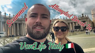 VanLife Italy - What a week! (Attempted Break In & Scammed)