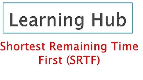 Shortest Remaining Time First SRTF,, made very easy