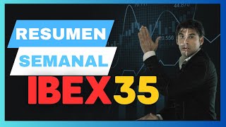 IBEX35Resumen Semanal y ACCIONES TOP