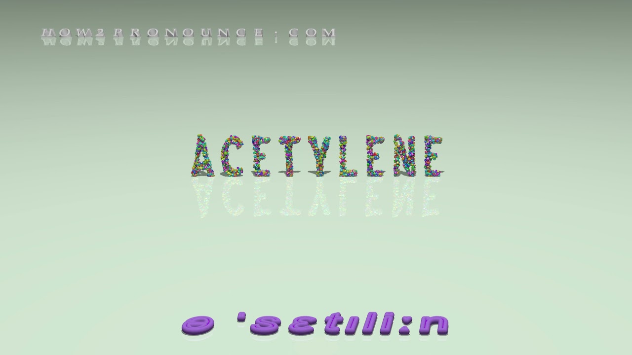 acetylene - pronunciation