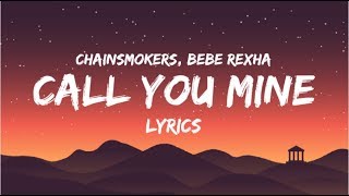 Call You Mine - Chainsmokers, Bebe Rexha | LYRICS
