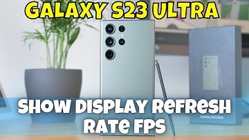 How to Show Display Refresh Rate FPS Samsung Galaxy S23 Ultra
