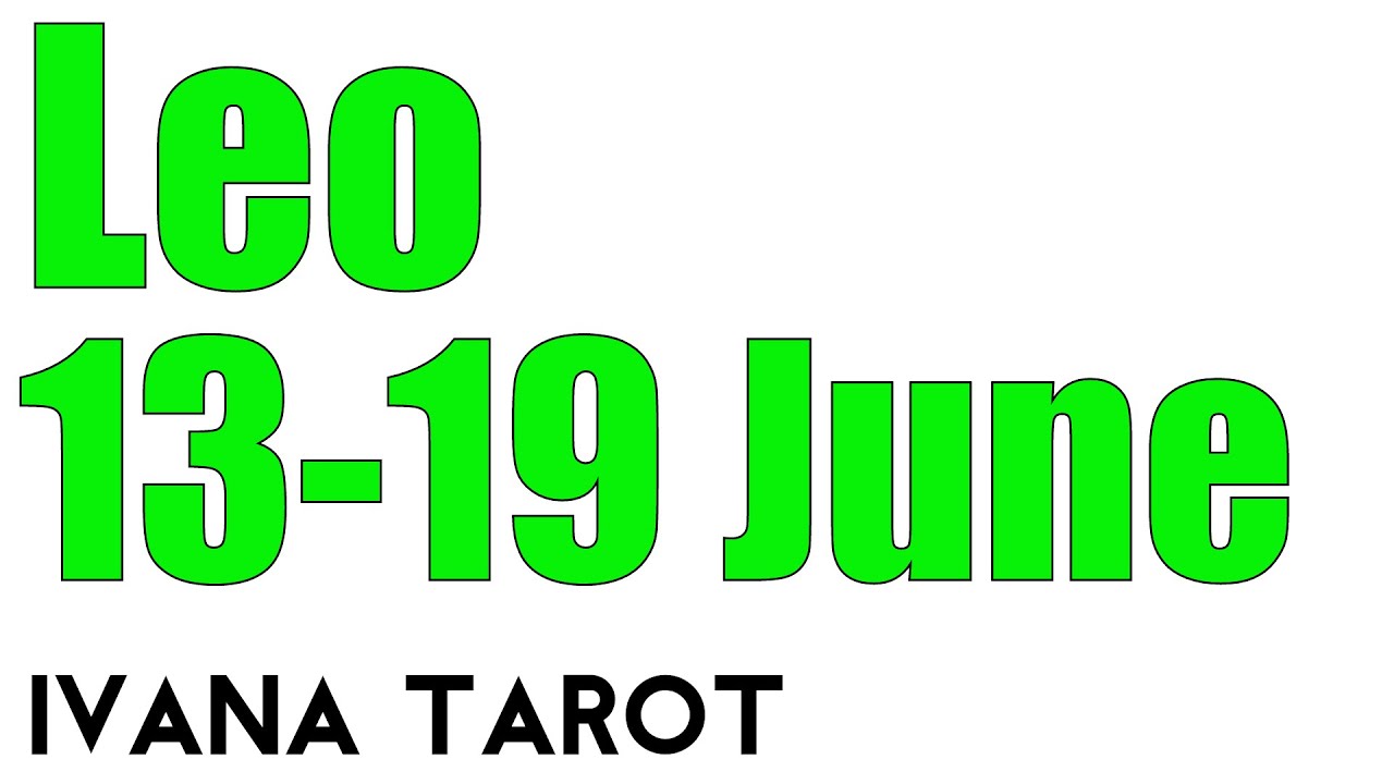 Leo Weekly Tarot Reading for 13 - 19 of June 2016 by Ivana Tarot
