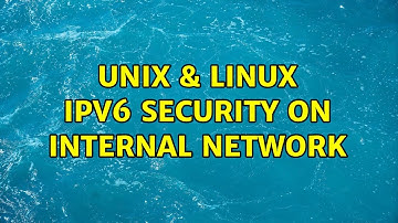 Unix & Linux: ipv6 security on internal network