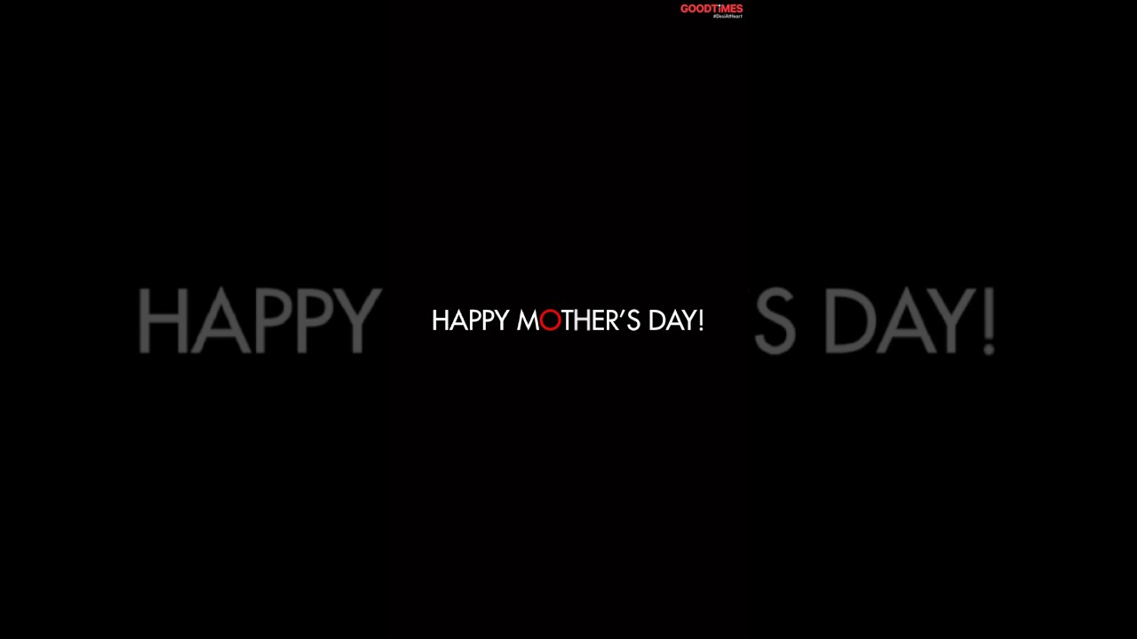 Happy Mother’s Day To All The Mothers Out There!