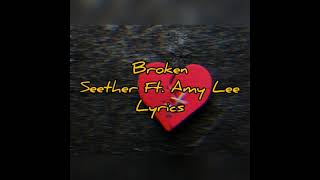 Video thumbnail of "Seether Ft. Amy Lee - BROKEN (Lyrics)"