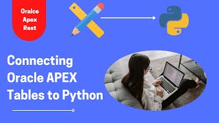 How to Connect Oracle Apex Tables to Python: Apex REST screenshot 3
