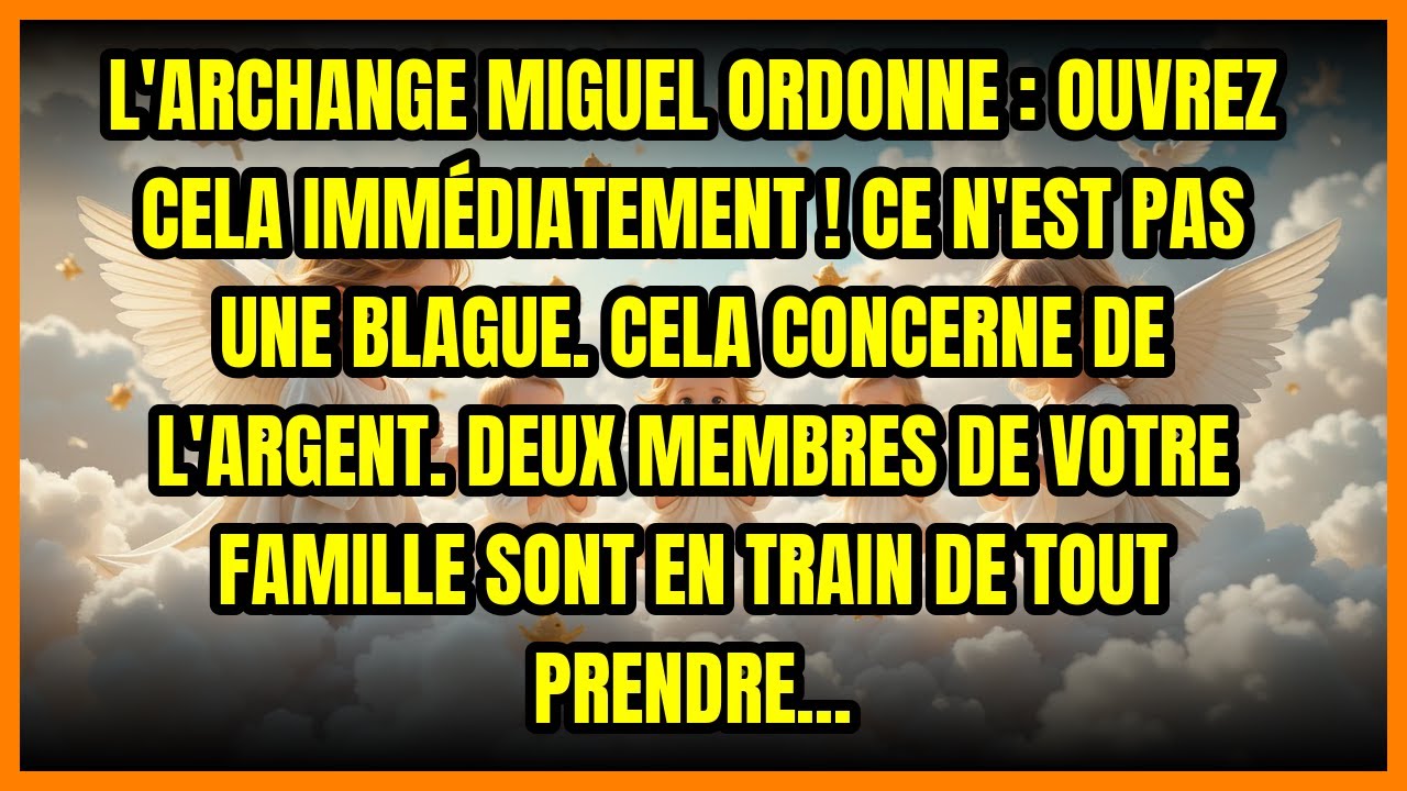L'ARCHANGE MIGUEL ORDONNE : OUVREZ CELA IMMÉDIATEMENT ! CE N'EST PAS UNE BLAGUE. CELA CONCERNE DE...