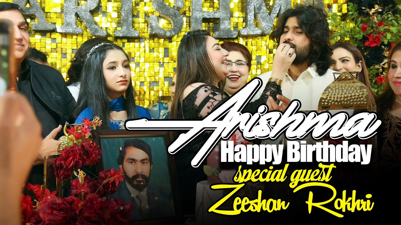 Happy Birthday - Arishma - Special guest Zeeshan Khan Rokhri - Out Now