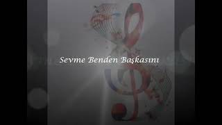 Sevme Benden Başkasini
