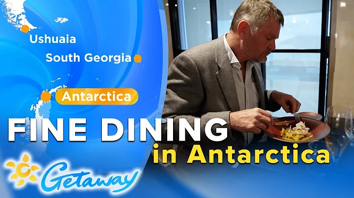 Exquisite fine dining in beautiful Antarctica | Getaway