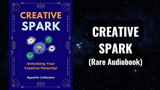 Creative Spark  Unlocking Your Creative Potential Audiobook