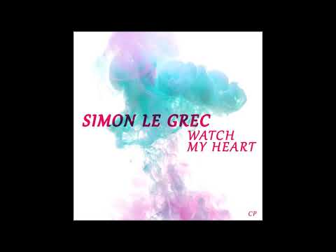 Simon Le Grec Watch My Heart Extended Mix Simon Le Grec Watch My Heart Extended Mix