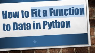 How to Fit a Function to Data in Python