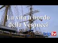 La vita a bordo della nave scuola Amerigo Vespucci