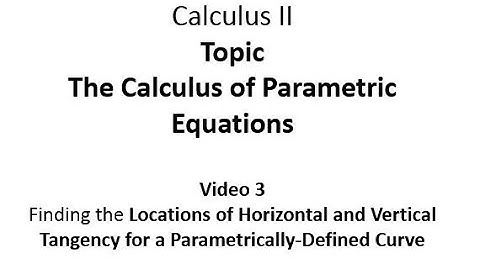 Finding the Locations of Horizontal and Vertical Tangency for a Parameterized Curve
