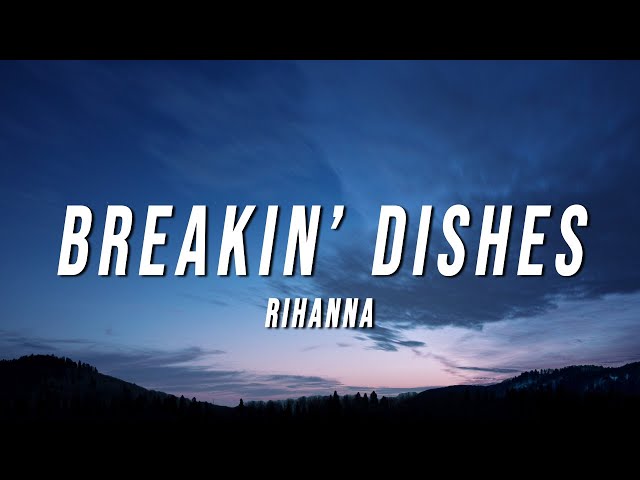 Rihanna - Breakin’ Dishes (Lyrics) class=