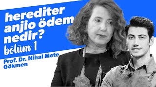 Herediter Anjiyo Ödem Nedir? / Prof. Dr. Nihal Mete Gökmen #Bölüm1
