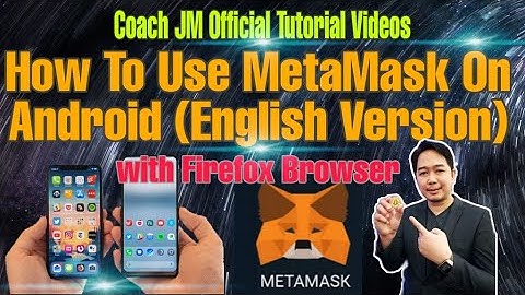 How To Use MetaMask On Android in 2020 (English Version)
