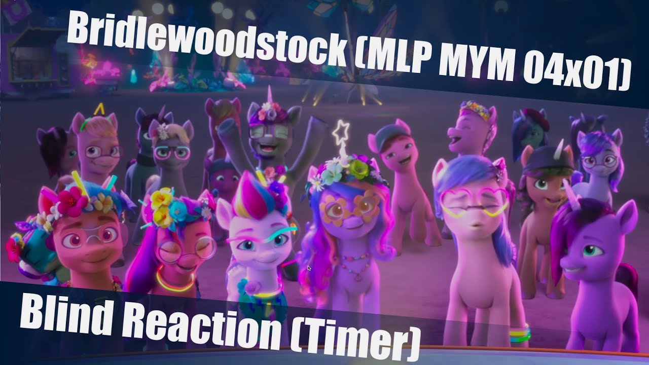 [Blind Reaction] Bridlewoodstock - My Little Pony Make Your Mark ...