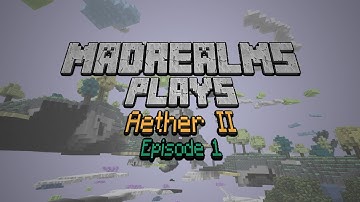 MadRealms Plays: Aether II (Minecraft mod)