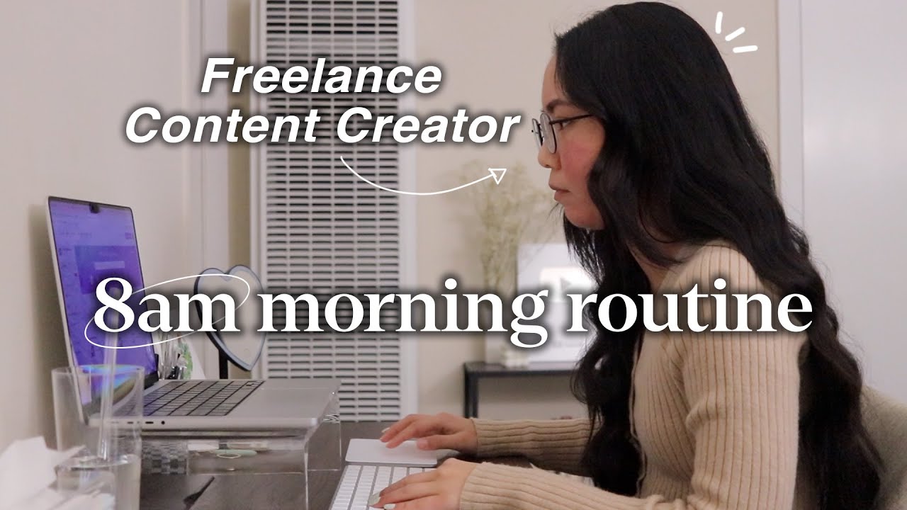 8am morning routine of a freelance content creator