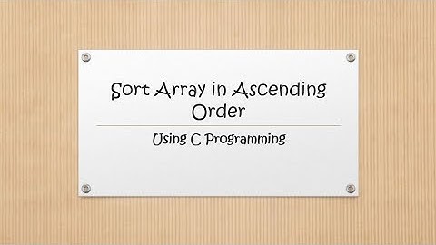 Sort Array in Ascending Order In C Programming