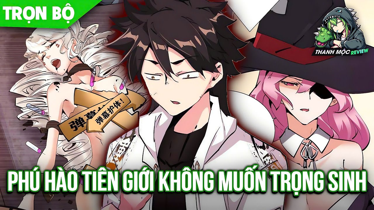 Trọn bộ | Là Phú Hào Giàu Nhất Tu Tiên Giới Ta Không Thèm Trùng Sinh