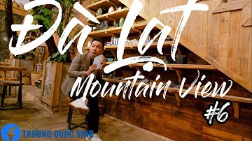 ĐÀ LẠT MOUNTAIN VIEW | Quán cà phê đậm chất Bắc Âu | 2022