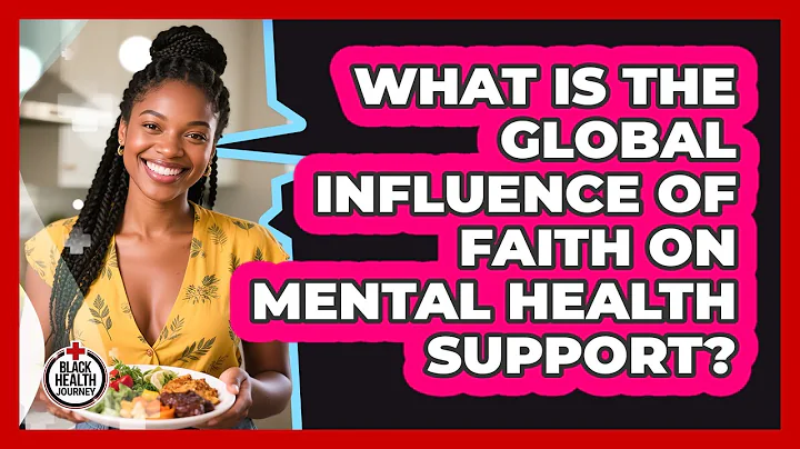 What Is The Global Influence Of Faith On Mental Health Support? - Black Health Journey