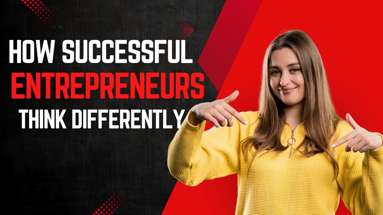 How Successful Entrepreneurs Think Differently - YouTube