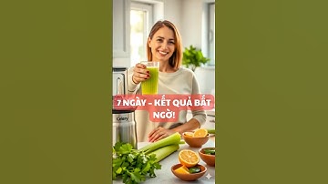 Tôi đã thử uống nước ép cần tây trong 7 ngày – Kết quả khiến tôi bất ngờ