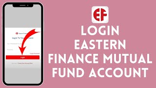 How To Login Eastern Finance Mutual Fund Account 2024