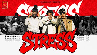 SHABDKAAR - STRESS ft.Namaste &amp; Authentic 209 (Official Music Video)