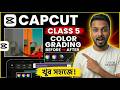 CapCut Video Editing Full Course Bangla | Class 5 | Cinematic Color Grading
