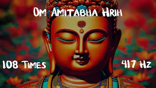 Amitabha Mantra @417Hz | 10min | Sacral Chakra | Dissolve Negative Karma | Transform & Heal Trauma