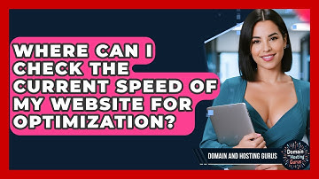 Where Can I Check the Current Speed of My Website for Optimization? - Domain And Hosting Gurus