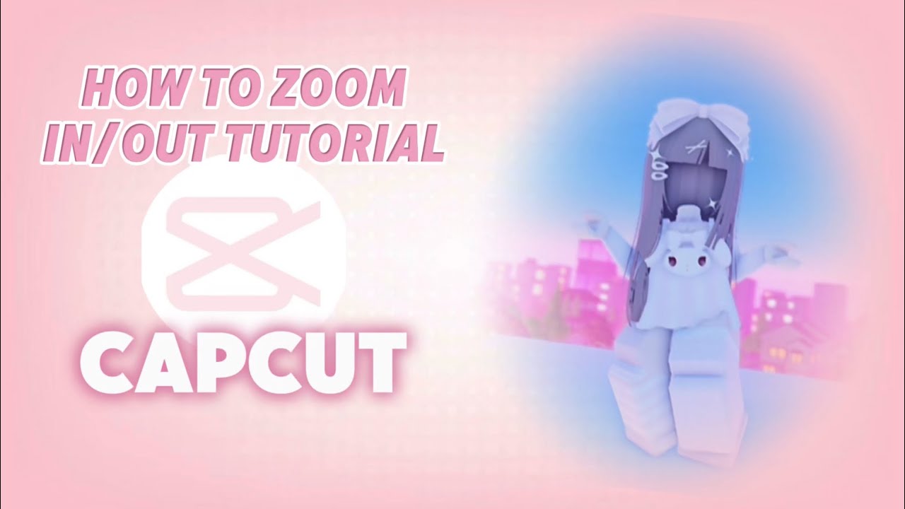 [CAPCUT] ZOOM IN/OUT EASY TUTORIAL!! - YouTube