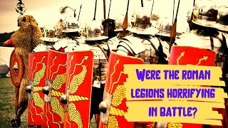 Were The Roman Legions Horrifying In Battle