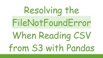 Resolving the FileNotFoundError When Reading CSV from S3 with Pandas