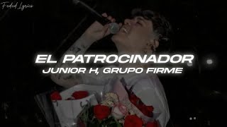 Junior H & Grupo Firme - El Patrocinador 💔 (Letra)