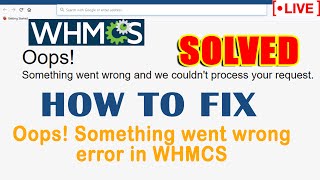 [🔴LIVE] How to solve- Oops Something went wrong error in WHMCS?